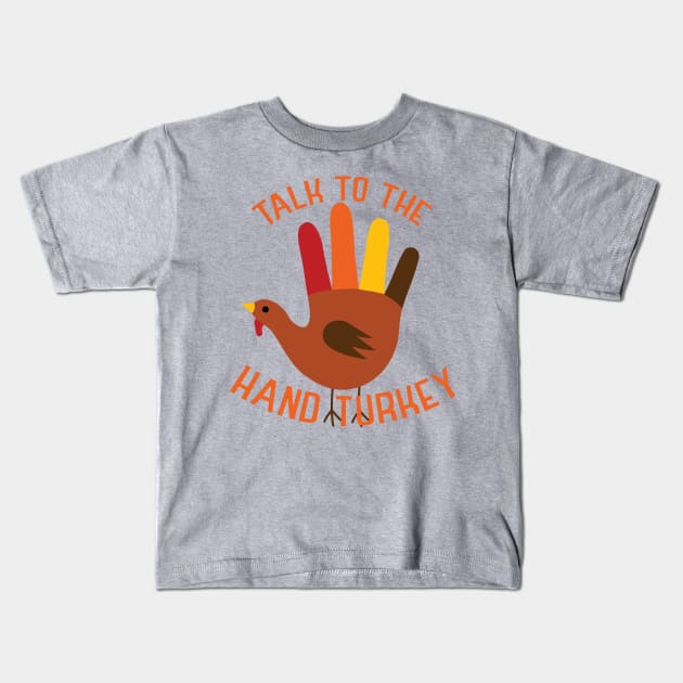Talk to the Hand Turkey Kids T-Shirt by Friend Gate